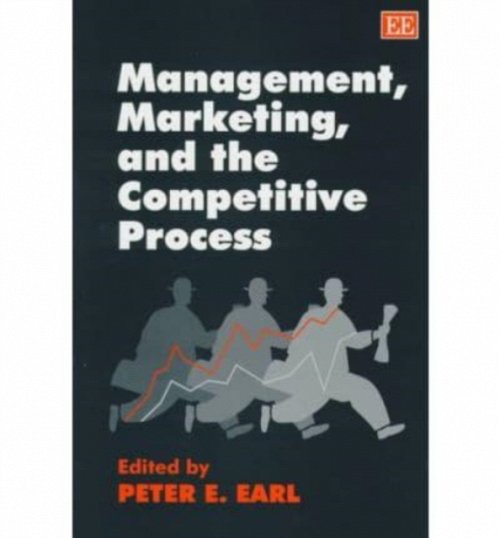 Management, Marketing and the Competitive Process Earl Hardback Edward Elgar