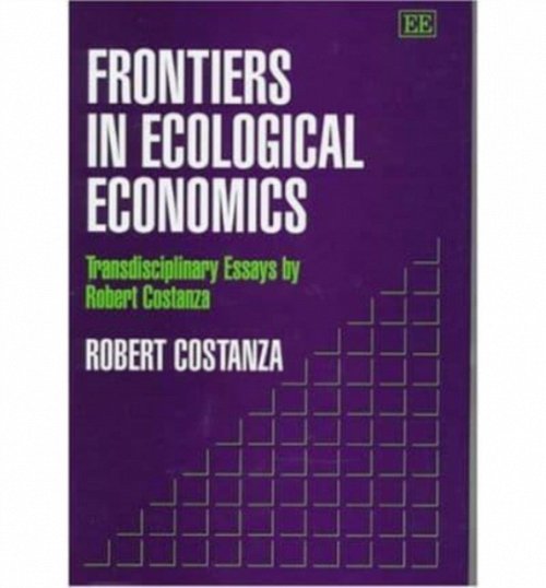 Frontiers in Ecological Economics – Transdisciplinary Essays by Robert Costanza