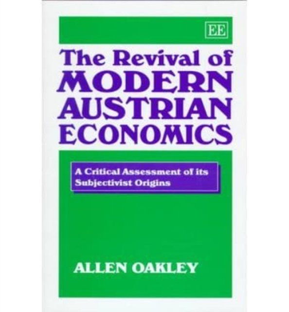 The Revival of Modern Austrian Economics – A Critical Assessment of its Subject…