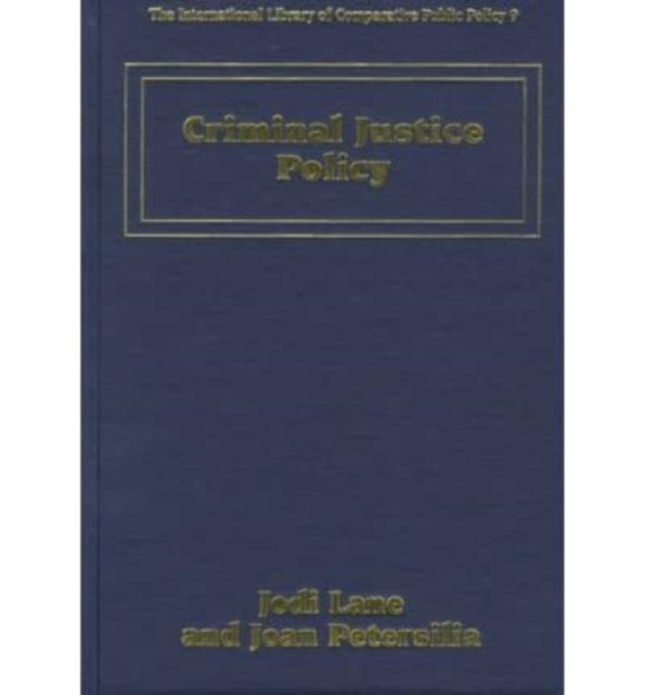 Criminal Justice Policy Lane Petersilia Hardback Edward Elgar 9781858985688