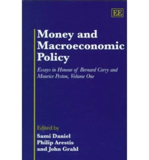 Money and Macroeconomic Policy – Essays in Honour of Bernard Corry and Maurice …