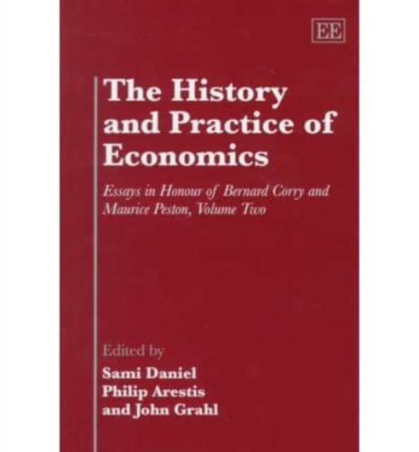 The History and Practice of Economics – Essays in Honour of Bernard Corry and M…