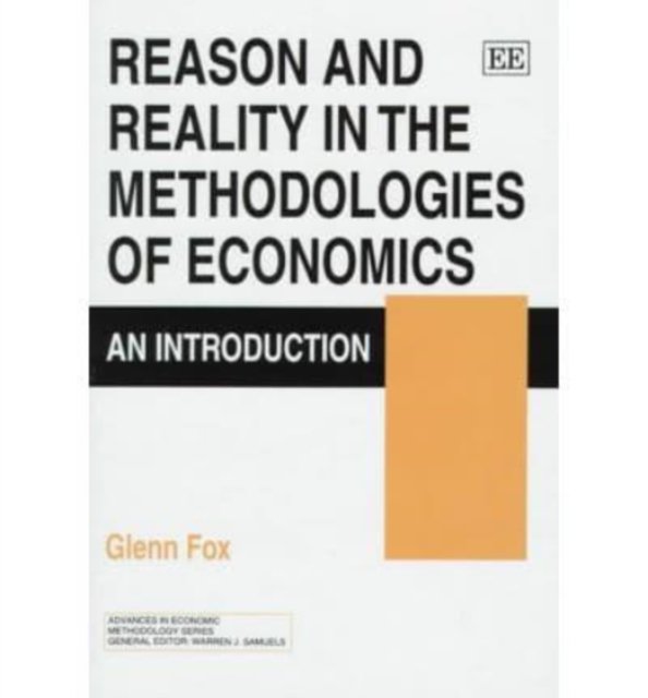 Reason and Reality in the Methodologies of Econo – An Introduction Fox Hardback