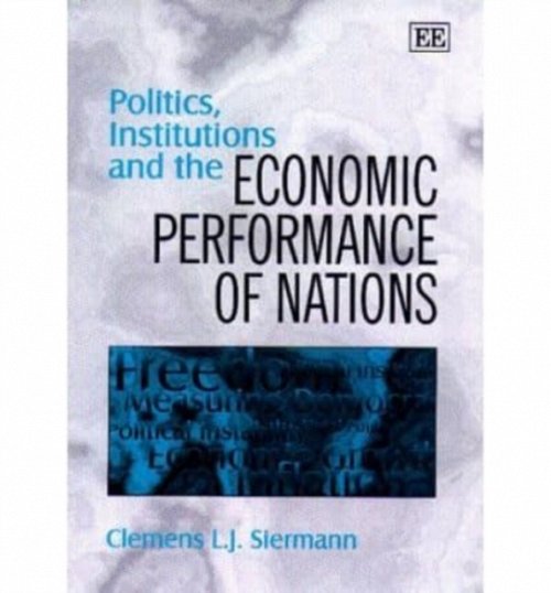 politics, institutions and the economic performance of nations Siermann Hardback