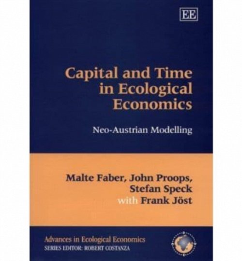 Capital and Time in Ecological Economics – Neo–Austrian Modelling Faber Proops