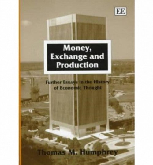 Money, Exchange and Production – Further Essays in the History of Economic Thou…