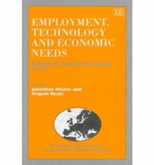 Employment, Technology and Economic Needs – Theory, Evidence and Public Policy