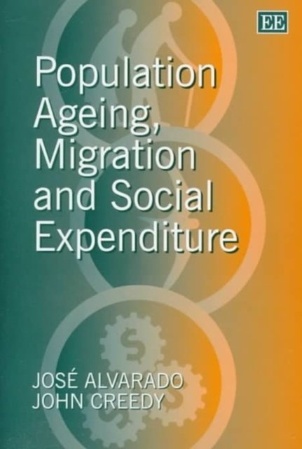 Population Ageing, Migration and Social Expenditure Alvarado Creedy Hardback