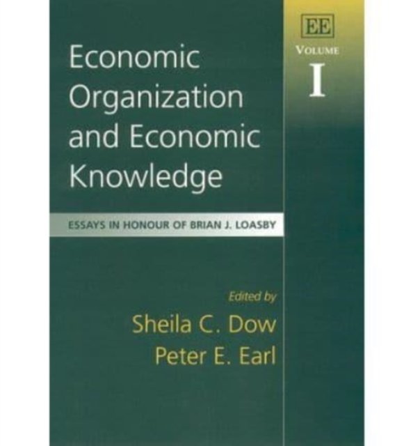 Economic Organization and Economic Knowledge – Essays in Honour of Brian J. Loa…