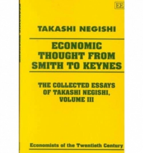 Economic Thought from Smith to Keynes – The Collected Essays of Takashi Negishi…