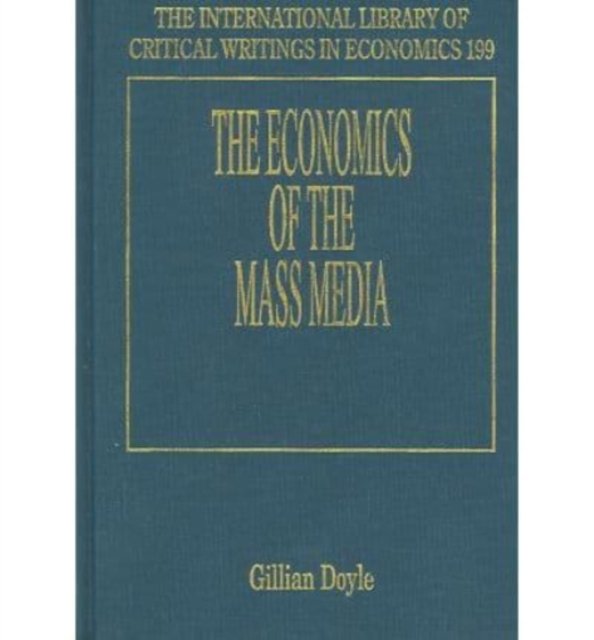 The Economics of the Mass Media Doyle Hardback Edward Elgar 9781858988115
