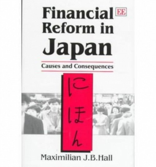 Financial Reform in Japan – Causes and Consequences Hall Hardback Edward Elgar