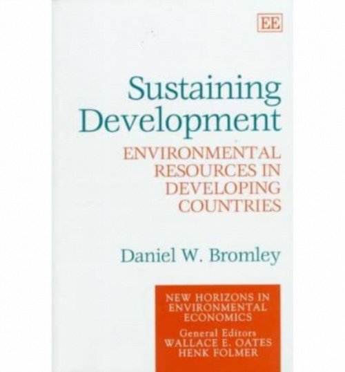 Sustaining Development – Environmental Resources in Developing Countries Bromley