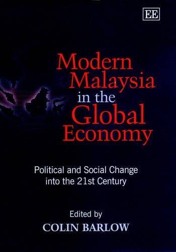 Modern Malaysia in the Global Economy – Political and Social Change into the 21…