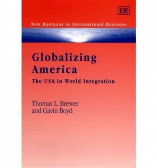 Globalizing America – The USA in World Integration Brewer Boyd Hardback