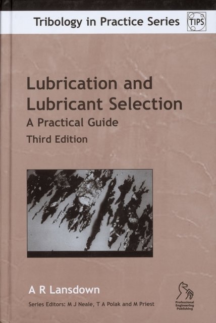 Lubrication and Lubricant Selection – A Practical Guide 3e Landsown Hardback