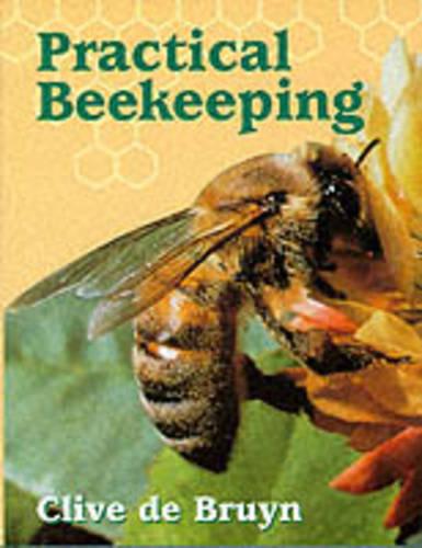 Practical Beekeeping De Bruyn Hardback The Crowood Press 9781861260499