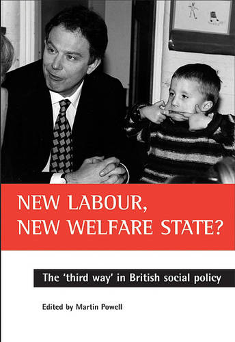 New Labour, new welfare state? – The ′third way′ in British social policy Powell