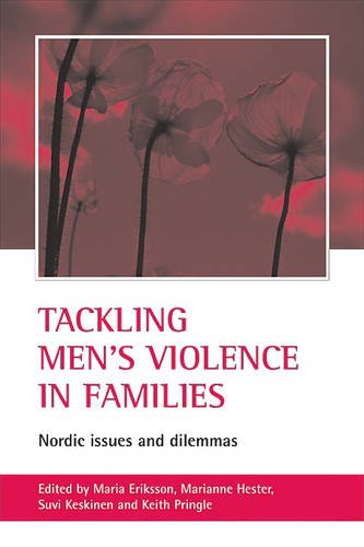 Tackling men′s violence in families – Nordic issue s and dilemmas Eriksson