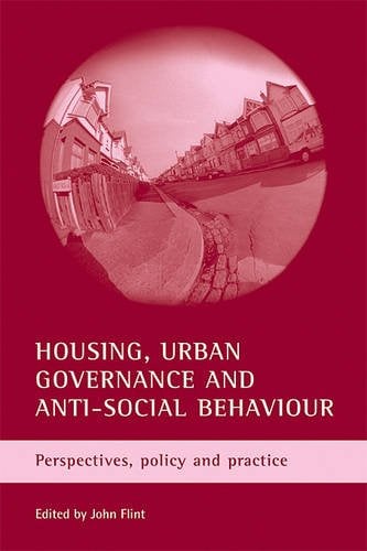 Housing, urban governance and anti–social behaviou r – Perspectives, policy and…
