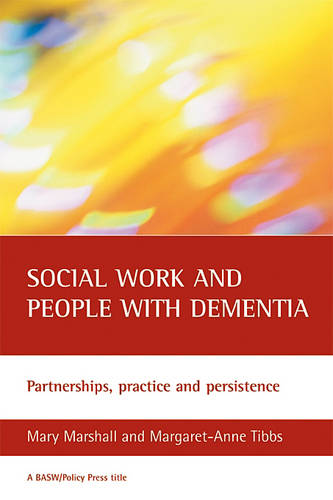 Social work and people with dementia – Partnership s, practice and persistence