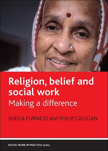 Religion, belief and social work – Making a differ ence Furness Paperback