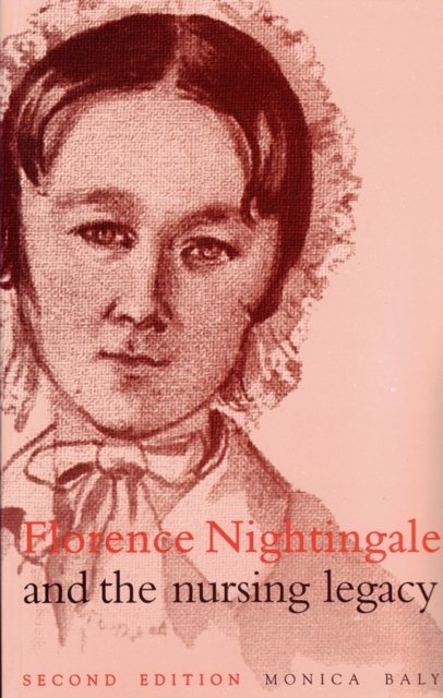 Florence Nightingale and the Nursing Legacy 2e Baly Paperback Wiley–Blackwell