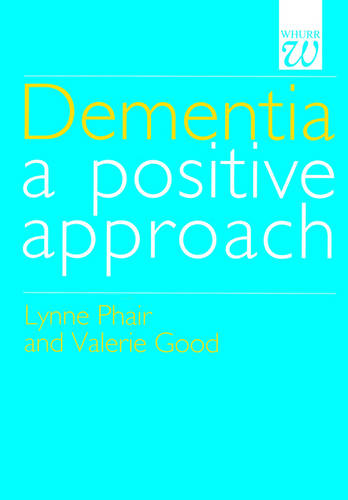 Dementia – A Positive Approach Phair Paperback Wiley–Blackwell 9781861560810