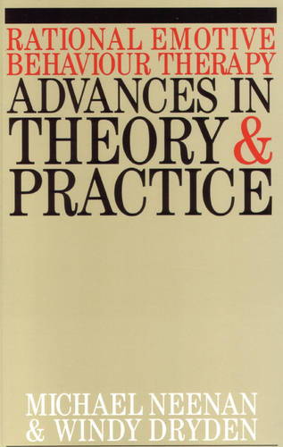 Rational Emotive Behaviour Therapy – Advances in Theory and Practice Neenan