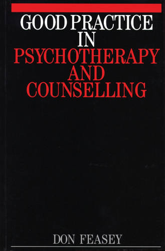 Good Practice in Psychotherapy and Counselling Feasey Paperback Wiley–Blackwell