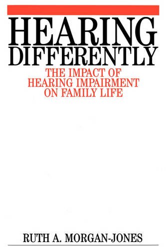 Hearing Differently – The Impact of Hearing Impairment on Family Life Paperback