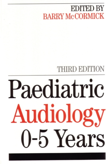 Paediatric Audiology 0–5 Years 3e McCormick Paperback Wiley–Blackwell