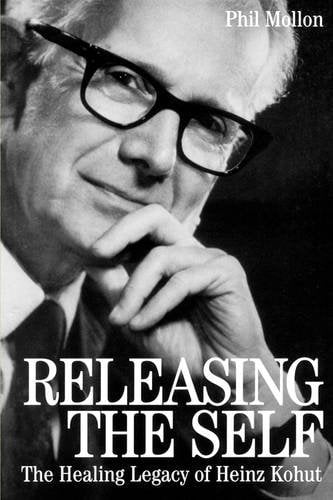 Releasing the Self – The Healing Legacy of Heinz Kohut Mollon Paperback