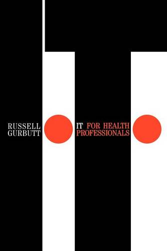 IT for Health Professionals Gurbutt Paperback Wiley–Blackwell 9781861562470