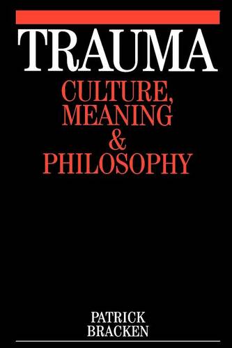 Trauma – Culture, Meaning and Philosophy Bracken Paperback Wiley–Blackwell