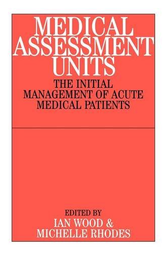 Medical Assessment Units – The Initial Management of Acute Medical Patients Wood