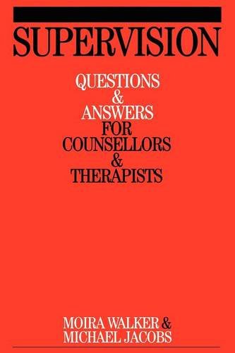 Supervision – Questions and Answers for Counsellors and Therapists Walker