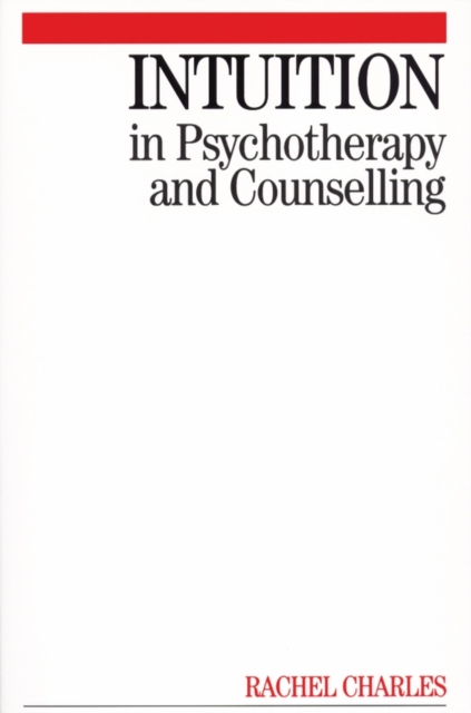 Intuition in Psychotherapy and Counselling Charles Paperback Wiley–Blackwell