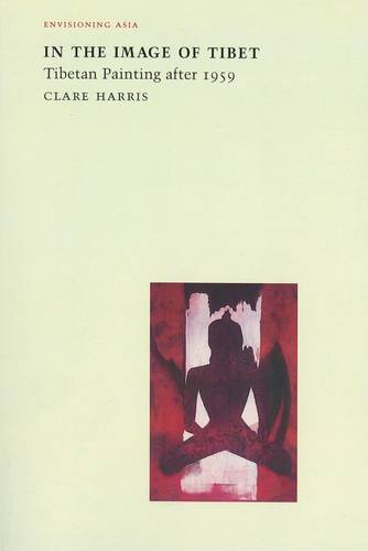 In the Image of Tibet – Tibetan Painting after 1959 Harris Paperback