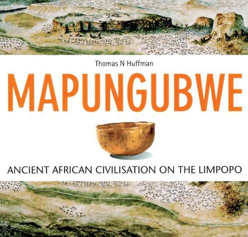 Mapungubwe – Ancient African Civilisation on the Limpopo Huffmann Paperback