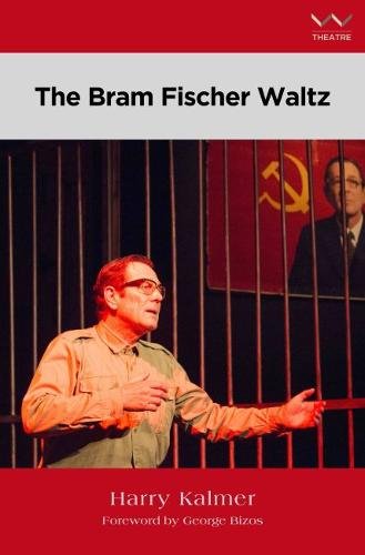 The Bram Fischer Waltz – A play Kalmer Paperback MI – New York University
