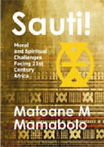 Sauti! – Moral & Spiritual Challenges Facing 21st Century Africa Mamabolo