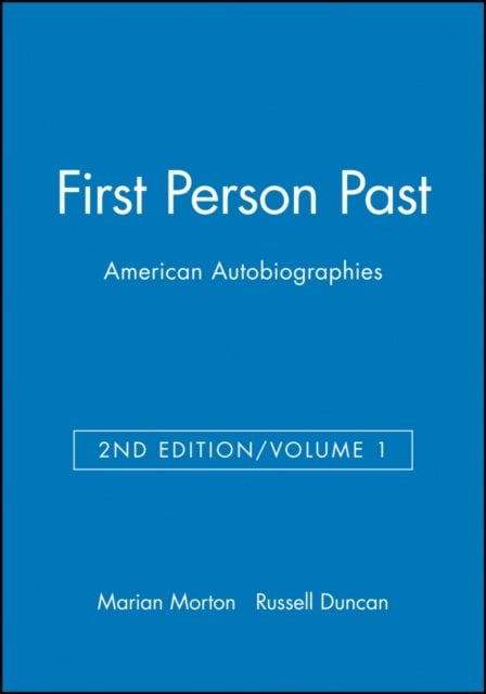 First Person Past: American Autobiographies Volume 1 Second Edition Morton