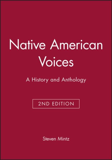 Native American Voices: A History and Anthology, Second Enlarged Edition Mintz