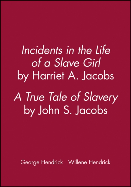 Incidents in the Life of a Slave Girl, by Harriet A. Jacobs: A True Tale of Sla…