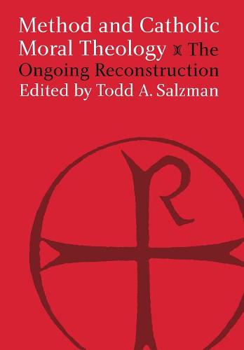 Method and Catholic Moral Theology: – The Ongoing Reconstruction. Salzman