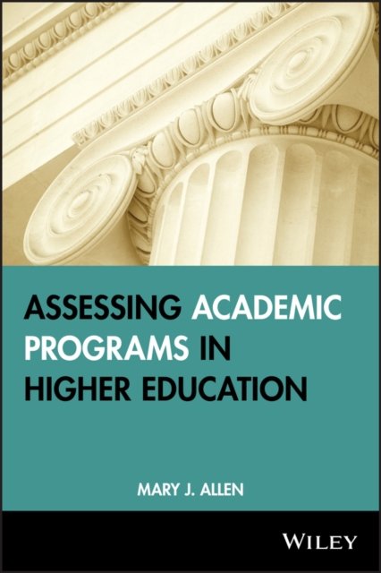 Assessing Academic Programs in Higher Education Allen Hardback Jossey Bass
