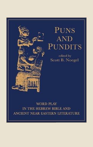 Puns and Pundits – Word Play in the Hebrew Bible and Ancient Near Eastern Liter…