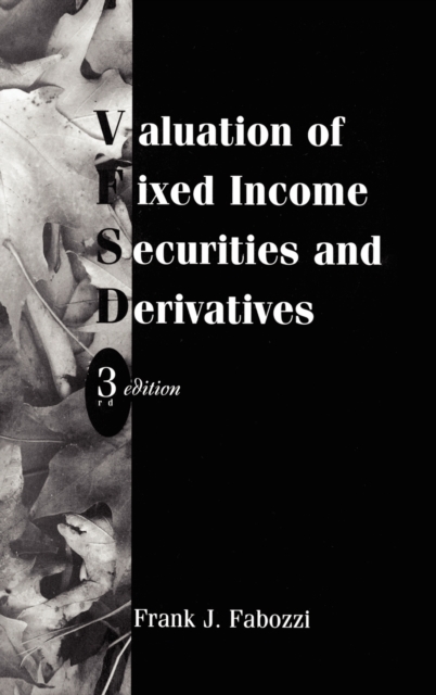 Valuation of Fixed Income Securities & Derivatives  3e Fabozzi Hardback