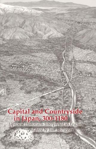Capital and Countryside in Japan, 300–1180 – Japanese Historians Interpreted in…